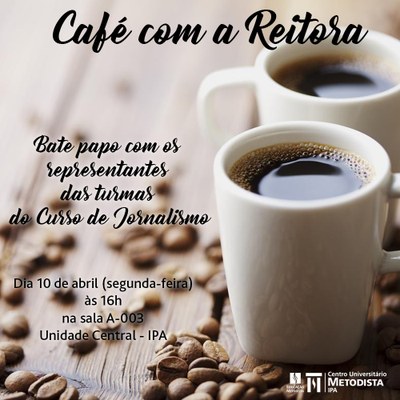 Café com a Reitora receberá os representantes do curso de Jornalismo nesta segunda-feira, 10 de abril Café com a Reitora receberá os representantes do curso de Jornalismo nesta segunda-feira, 10 de abril