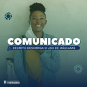 COMUNICADO - DECRETO DESOBRIGA O USO DE MÁSCARAS