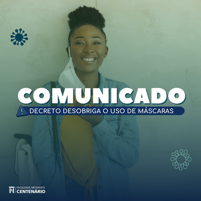 COMUNICADO - DECRETO DESOBRIGA O USO DE MÁSCARAS COMUNICADO - DECRETO DESOBRIGA O USO DE MÁSCARAS