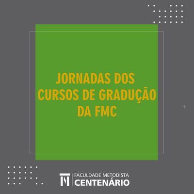 FMC promove jornadas acadêmicas dos cursos de graduação FMC promove jornadas acadêmicas dos cursos de graduação