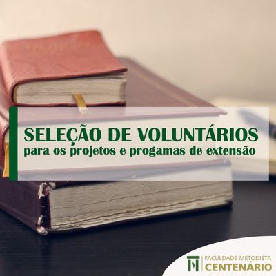Faculdade Metodista seleciona acadêmicos voluntários para projetos e programas de extensão Faculdade Metodista seleciona acadêmicos voluntários para projetos e programas de extensão