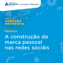 Faculdade Metodista transmite palestra sobre marca pessoal e redes sociais