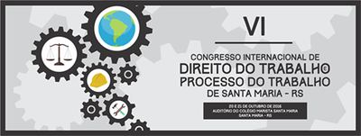 IV Congresso Internacional de Direito do Trabalho e Processo do Trabalho de Santa Maria inicia hoje IV Congresso Internacional de Direito do Trabalho e Processo do Trabalho de Santa Maria inicia hoje