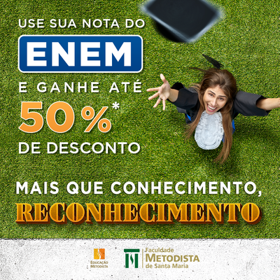 Sua nota no ENEM vale desconto na Faculdade Metodista Sua nota no ENEM vale desconto na Faculdade Metodista