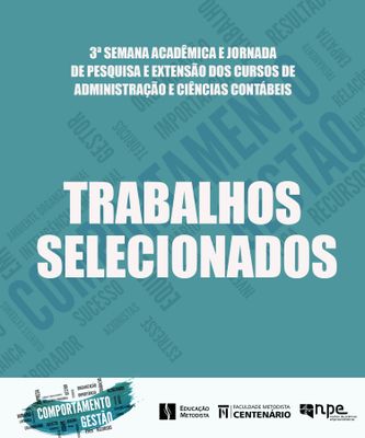 Trabalhos selecionados para a 3ª Semana Acadêmica e Jornada de Pesquisa e Extensão dos Cursos de Administração e Ciências Contábeis da Faculdade Centenário são divulgados Trabalhos selecionados para a 3ª Semana Acadêmica e Jornada de Pesquisa e Extensão dos Cursos de Administração e Ciências Contábeis da Faculdade Centenário são divulgados