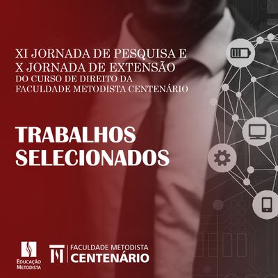Trabalhos selecionados para a 11ª Jornada de Pesquisa e 10ª Jornada de Extensão do Curso de Direito da FMC Trabalhos selecionados para a 11ª Jornada de Pesquisa e 10ª Jornada de Extensão do Curso de Direito da FMC