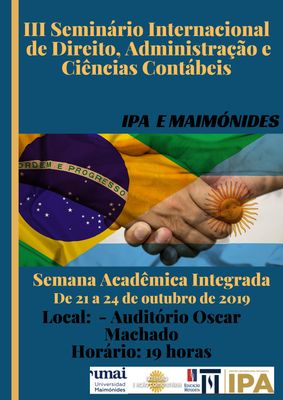 IPA e Universidad Maimónides, de Buenos Aires, realizam III Seminário Internacional de Administração, Ciências Contábeis e Direito IPA e Universidad Maimónides, de Buenos Aires, realizam III Seminário Internacional de Administração, Ciências Contábeis e Direito