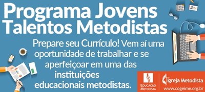 Conheça o Programa Jovens Talentos Metodistas Conheça o Programa Jovens Talentos Metodistas