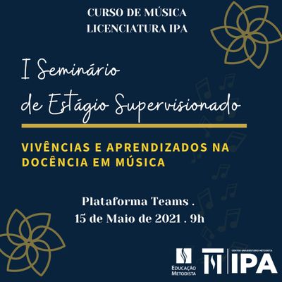 Curso de Licenciatura em Música terá I Seminário de Estágio Supervisionado no dia 15 de maio Curso de Licenciatura em Música terá I Seminário de Estágio Supervisionado no dia 15 de maio