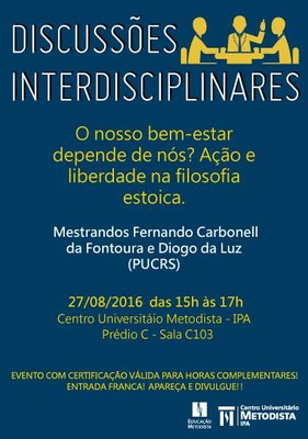 Discussões Interdisciplinares promoverá palestra com o tema: “O nosso bem-estar depende de nós? Ação e liberdade na filosofia estoica” Discussões Interdisciplinares promoverá palestra com o tema: “O nosso bem-estar depende de nós? Ação e liberdade na filosofia estoica”