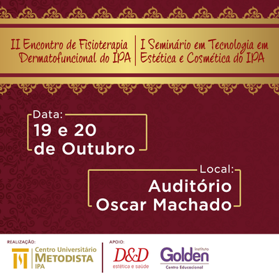 Participe do II Encontro em Fisioterapia Dermatofuncional e I Seminário em Tecnologias em Estética e Cosmética do IPA Participe do II Encontro em Fisioterapia Dermatofuncional e I Seminário em Tecnologias em Estética e Cosmética do IPA