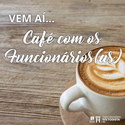 IPA promove Café com os Funcionários (as) IPA promove Café com os Funcionários (as)