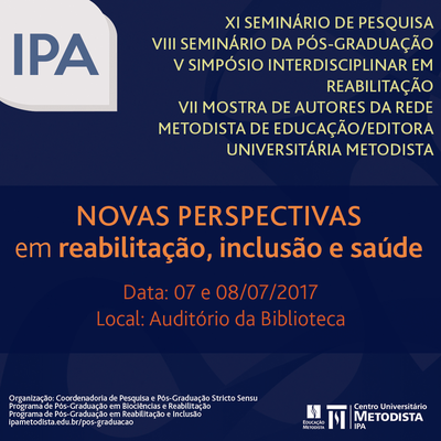 IPA realiza XI Seminário de Pesquisa da Pós-Graduação e IV Seminário Interdisciplinar em Reabilitação IPA realiza XI Seminário de Pesquisa da Pós-Graduação e IV Seminário Interdisciplinar em Reabilitação