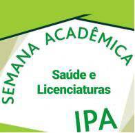 IPA promove Semana Acadêmica dos Cursos de Saúde e Licenciaturas IPA promove Semana Acadêmica dos Cursos de Saúde e Licenciaturas