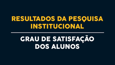 Confira os resultados da Pesquisa Institucional Confira os resultados da Pesquisa Institucional
