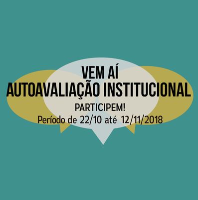 Autoavaliação Institucional ocorrerá de 22 de outubro a 12 de novembro Autoavaliação Institucional ocorrerá de 22 de outubro a 12 de novembro