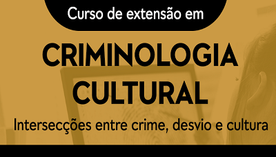 Segunda aula do Curso de Extensão em Criminologia Cultural ocorrerá neste sábado Segunda aula do Curso de Extensão em Criminologia Cultural ocorrerá neste sábado