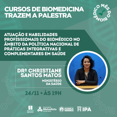 Dia do Biomédico traz palestra com coordenadora de Práticas Integrativas e Complementares do Ministério da Saúde Dia do Biomédico traz palestra com coordenadora de Práticas Integrativas e Complementares do Ministério da Saúde