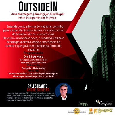 OutsideIN - Uma abordagem para engajar clientes por meio de experiências incríveis é tema da palestra que ocorre no dia 31 de maio no Auditório Oscar Machado OutsideIN - Uma abordagem para engajar clientes por meio de experiências incríveis é tema da palestra que ocorre no dia 31 de maio no Auditório Oscar Machado