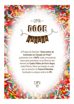 Projeto de Extensão Observatório de Juventudes em Situação de Prisão do IPA realiza ação de Páscoa Projeto de Extensão Observatório de Juventudes em Situação de Prisão do IPA realiza ação de Páscoa