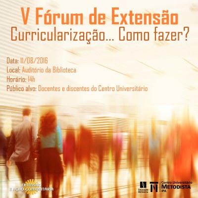 V Fórum de Extensão do IPA ocorre no dia 11 de agosto com o tema "Curricularização da Extensão" V Fórum de Extensão do IPA ocorre no dia 11 de agosto com o tema "Curricularização da Extensão"